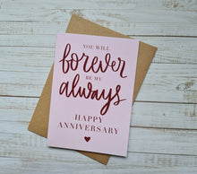 Load image into Gallery viewer, Forever my Always Anniversary Card Greeting Card The Folded Paper Company 
