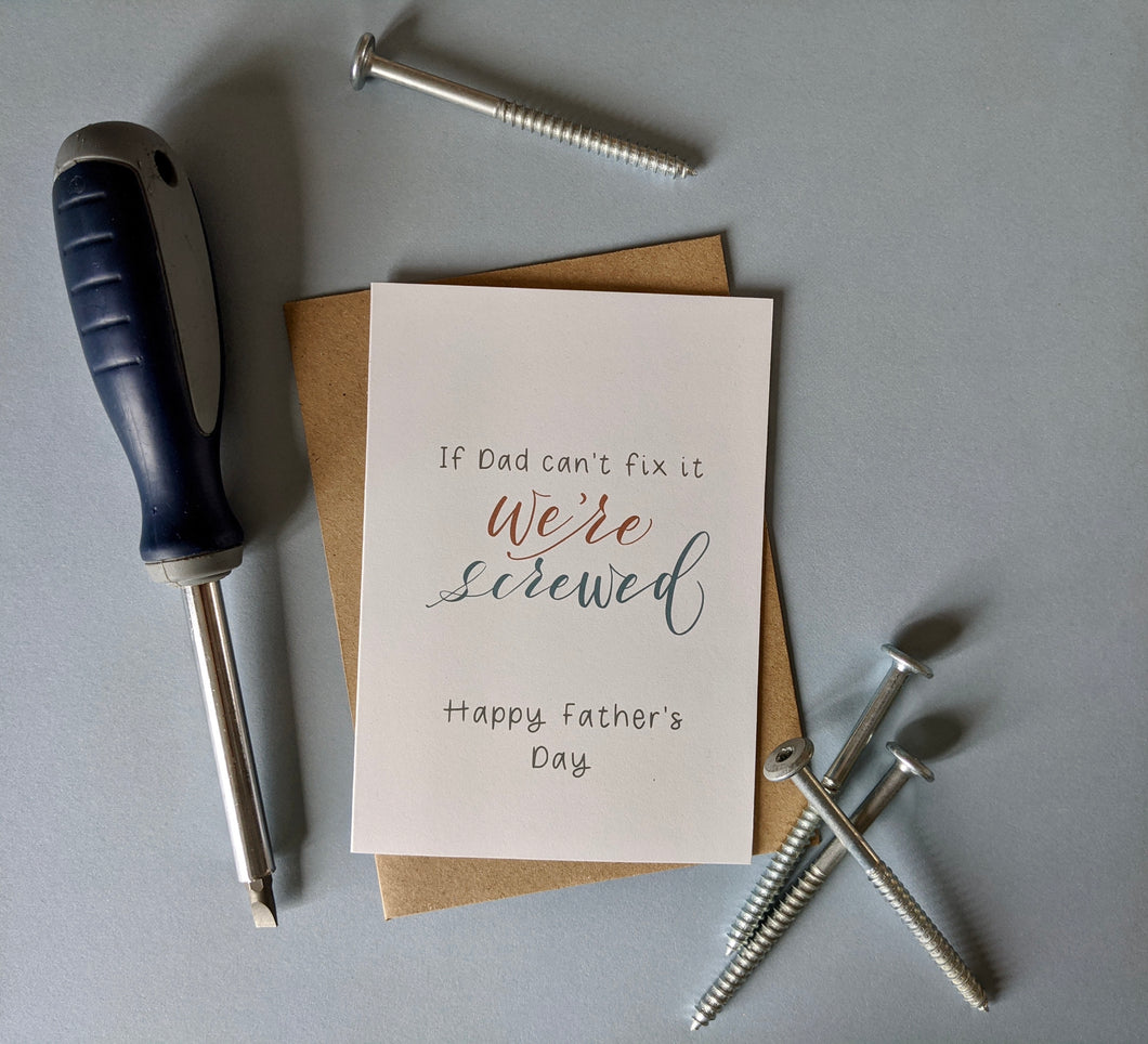 If Dad can’t Fix it, We’re Screwed. Father’s Day card