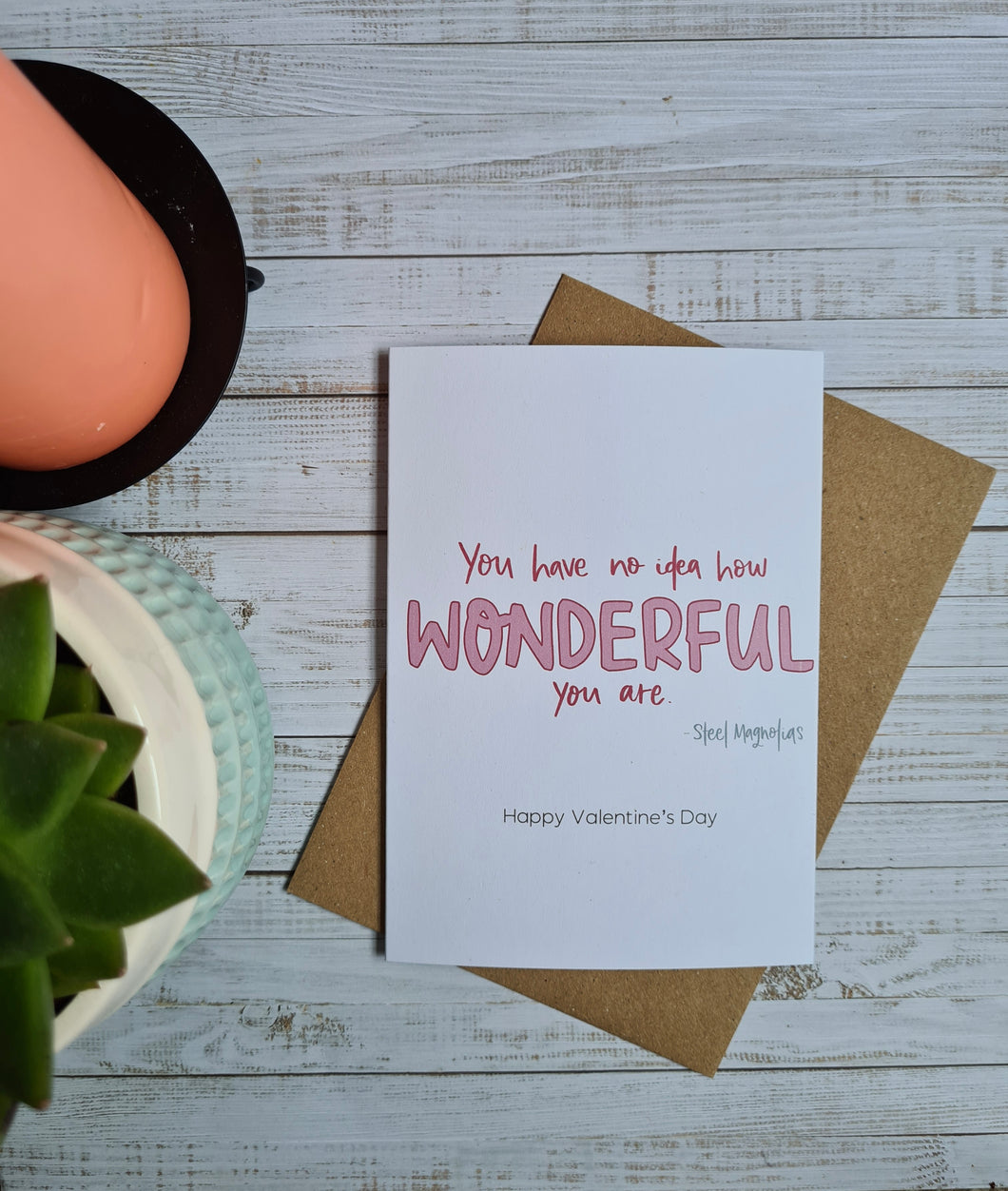 ‘You Have no Idea How Wonderful You Are’ Steel Magnolias Quote Valentine’s Day Card