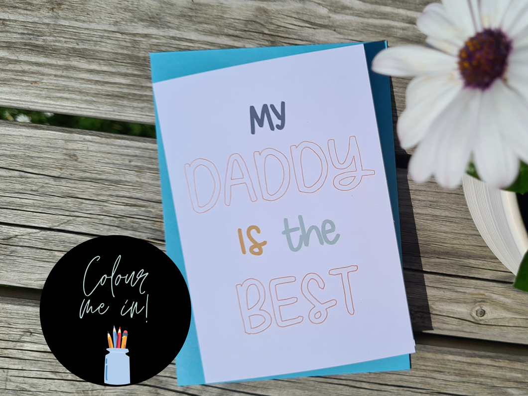 ‘My Daddy is the Best’ Colour me in, Father’s Day Card