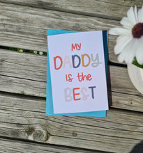 Load image into Gallery viewer, My Daddy is the Best, Father’s Day Card
