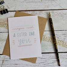 Load image into Gallery viewer, Everyone Needs a Sister Like You Card
